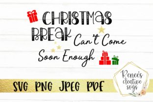 Christmas Break Can't Come Soon Enough Graphics for Crafts