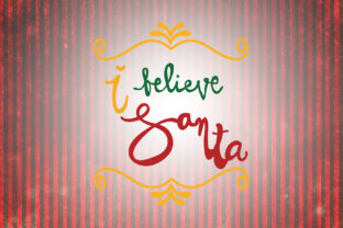 I Believe Santa Quotes: Graphics for Holiday Crafts