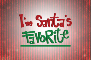 I'm Santa's Favorite: Graphics for Holiday Crafts